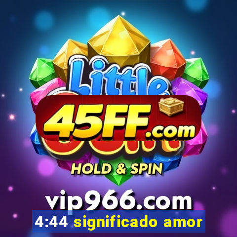 4:44 significado amor